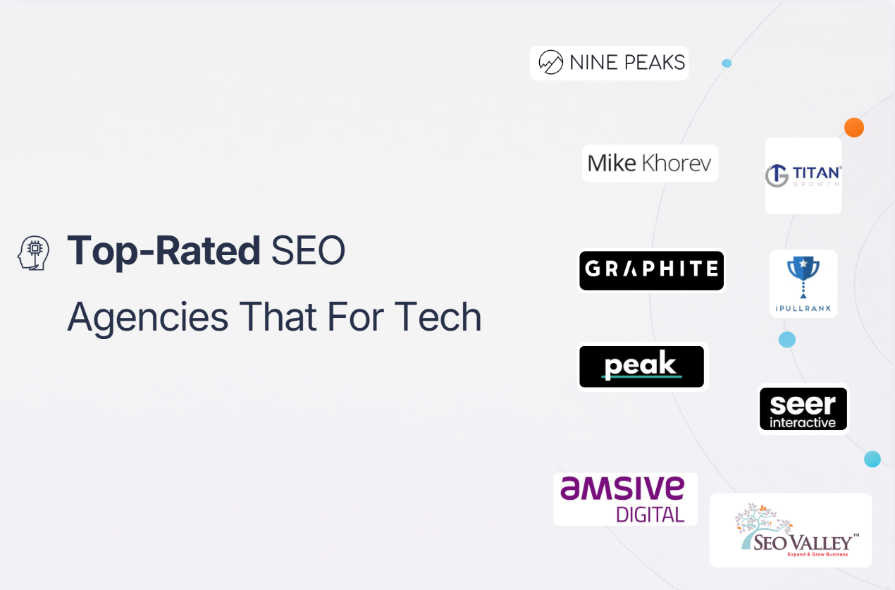 9 Top-Rated SEO Agencies That Help Tech Companies Rank #1