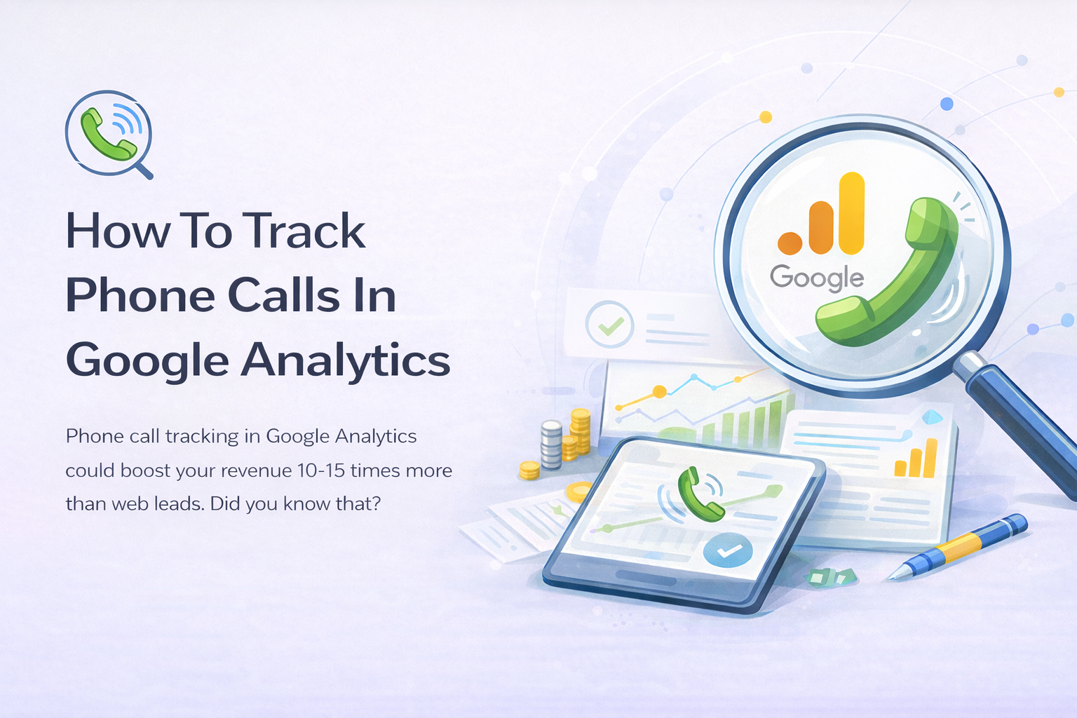 Your Step-by-Step Guide to Track Phone Calls in Google Analytics
