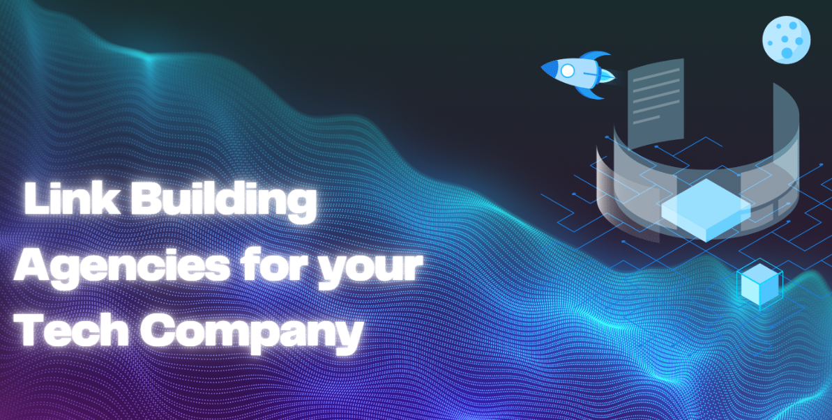 6 Of The Best Link Building Agencies Trusted by SEO Experts for your Tech Company