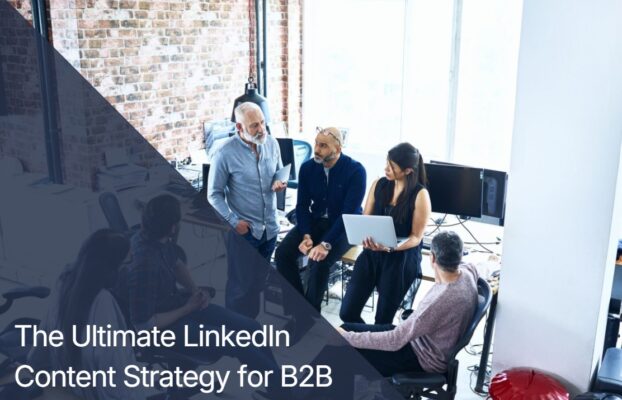 The Step-by-Step LinkedIn Content Strategy Guide: What Top B2B Brands Do Differently
