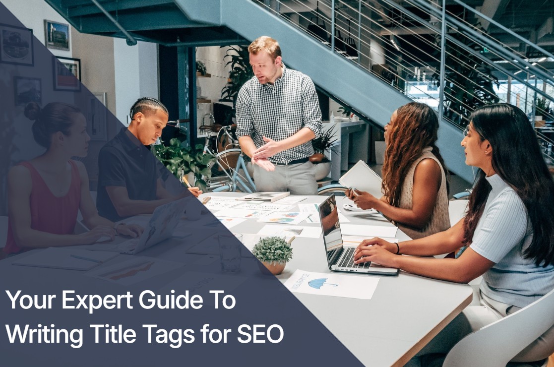 How to Write Title Tags for SEO: Expert Tips Your Competitors Don’t Know
